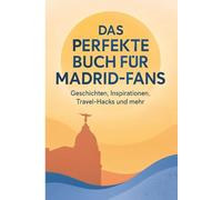 Das perfekte Buch für Madrid-Fans: Geschichten, Inspirationen, Travel-Hacks und mehr