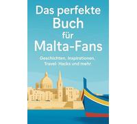 Das perfekte Buch für Malta-Fans: Geschichten, Inspirationen, Travel-Hacks und mehr