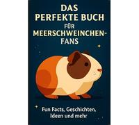 Das perfekte Buch für Meerschweinchen-Fans: Fun Facts, Geschichten, Ideen und mehr