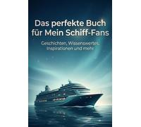 Das perfekte Buch für Mein Schiff-Fans: Geschichten, Wissenswertes, Inspirationen und mehr