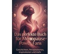 Das perfekte Buch für Menopause-Power-Fans: Geschichten, Wissenswertes, Inspirationen und mehr