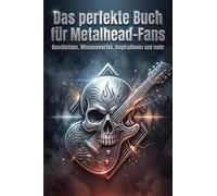Das perfekte Buch für Metalhead-Fans: Geschichten, Wissenswertes, Inspirationen und mehr