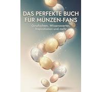 Das perfekte Buch für Münzen-Fans: Geschichten, Wissenswertes, Inspirationen und mehr