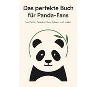 Das perfekte Buch für Panda-Fans: Fun Facts, Geschichten, Ideen und mehr