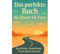 Das perfekte Buch für Route 66-Fans: Geschichten, Inspirationen, Travel-Hacks und mehr