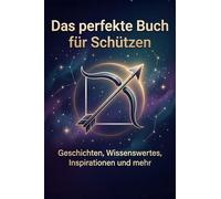 Das perfekte Buch für Schützen: Geschichten, Wissenswertes, Inspirationen und mehr. Das Sternzeichen-Geschenk für Astrologie-Fans
