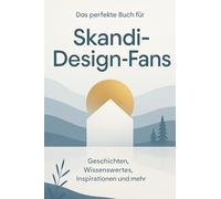 Das perfekte Buch für Skandi-Design-Fans: Geschichten, Wissenswertes, Inspirationen und mehr