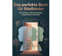 Das perfekte Buch für Stiefkinder: Geschichten, Wissenswertes, Inspirationen und mehr