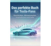 Das perfekte Buch für Tesla-Fans: Geschichten, Wissenswertes, Inspirationen und mehr