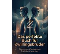 Das perfekte Buch für Zwillingsbrüder: Geschichten, Wissenswertes, Inspirationen und mehr