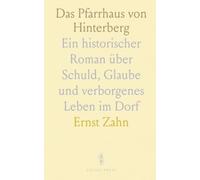 Das Pfarrhaus von Hinterberg: Ein historischer Roman über Schuld, Glaube und verborgenes Leben im Dorf