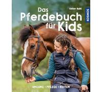 Das Pferdebuch für Kids: Umgang, Pflege, Reiten