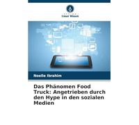 Das Phänomen Food Truck: Angetrieben durch den Hype in den sozialen Medien