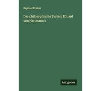 Das philosophische System Eduard von Hartmann's