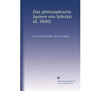 Das philosophische System von Schirázi (d. 1640)