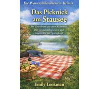 Das Picknick am Stausee: Ein Cosy-Krimi aus einer Kleinstadt über Grundstücksgrenzen und Versprechen mit Sprengkraft (Die Wasserzählerableserin-Krimis)