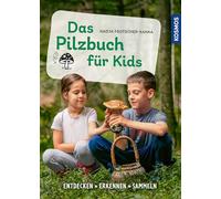 Das Pilzbuch für Kids: Ein kreatives Familienbuch für große und kleine Pilzfreaks