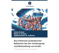 Das Potenzial probiotischer Bakterien bei der Vorbeugung und Behandlung von Krebs: Probiotika, Darmmikrobiota und Krebstherapie