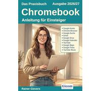 Das Praxisbuch Chromebook - Anleitung für Einsteiger (Ausgabe 2026/27)