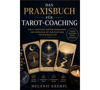 Das Praxisbuch für Tarot-Coaching: Karten verstehen, Zusammenhänge erkennen und Tarot als Werkzeug für Reflexion und persönliche Entwicklung nutzen