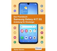 Das Praxisbuch Samsung Galaxy A17 5G - Anleitung für Einsteiger