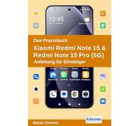 Das Praxisbuch Xiaomi Redmi Note 15 & Redmi Note 15 Pro (5G) - Anleitung für Einsteiger