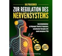 Das Praxisbuch zur Regulation des Nervensystems: Drei Arbeitsbücher zu Polyvagal-Theorie & Vagusnerv, somatischer Therapie & IFS sowie komplexer PTBS (66 Tage Praxisplan)