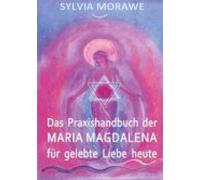 Das Praxishandbuch Der Maria Magdalena Für Gelebte Liebe Heute (ebook)