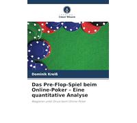 Das Pre-Flop-Spiel beim Online-Poker - Eine quantitative Analyse: Reagieren unter Druck beim Online-Poker