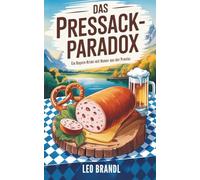 Das Pressack-Paradox: Ein Bayern-Krimi mit Humor aus der Provinz (Ammersee-Krimis von Leo Brandl)