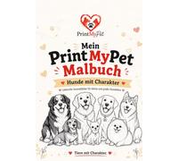 Das PrintMyPet Malbuch - Hunde mit Charakter: Liebevolle Hunde zum Ausmalen für Kinder ab 4 Jahren - Niedliche Hunderassen, große Motive und kreativer Malspaß
