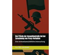 Das Prinzip der Gesamtkontrolle bei der Zurechnung von Proxy-Verhalten: Eine rechtswissenschaftliche Untersuchung (Military Science)