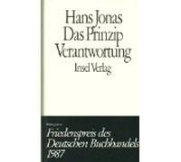Das Prinzip Verantwortung. Versuch einer Ethik für die technologische Zivilisation