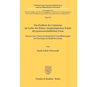 Das Problem der Commons im Lichte der Kölner morphologischen Schule der genossenschaftlichen Form: Theorie einer Vision am Beispiel der Gesundheitsregion als Gemeingut im ländlichen Raum