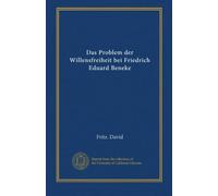 Das Problem der Willensfreiheit bei Friedrich Eduard Beneke