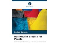 Das Projekt Brasilia for People: Einbindung der Bevölkerung in die Kulturpolitik der Stadt