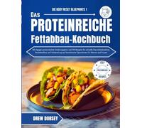 Das proteinreiche Fettabbau-Kochbuch: 60-tägiger proteinreicher Ernährungsplan und 100 Rezepte für schnelle Gewichtsabnahme, Muskelaufbau und Vorbereitung auf bariatrische Operationen