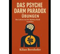 Das Psyche Darm Paradox Übungen: Die Lehren von Dr. Matthias Riedl verstehen