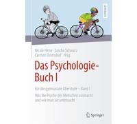 Das Psychologie-Buch I: Für die gymnasiale Oberstufe - Band I: Was die Psyche des Menschen ausmacht und wie man sie untersucht
