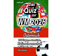 Das Quiz zur WM 2026 - Österreich: 100 Fragen zur österreichischen Nationalmannschaft, der WM 2026 und der WM-Geschichte (Österreich Fußball)