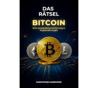 Das Rätsel Bitcoin: Eine verständliche Einführung in Kryptowährungen
