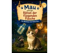 Das Rätsel der fliegenden Flasche: Die Abenteuer der Katze Mau Nr. 3