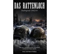 Das Rattenloch: Dokumentarischer Roman über die Schlacht von Stalingrad