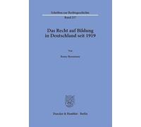 Das Recht auf Bildung in Deutschland seit 1919: 237 (Schriften zur Rechtsgeschichte, 237)