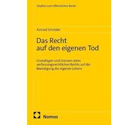 Das Recht auf den eigenen Tod: Grundlagen und Grenzen eines verfassungsrechtlichen Rechts auf die Beendigung des eigenen Lebens: 42