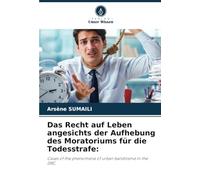 Das Recht auf Leben angesichts der Aufhebung des Moratoriums für die Todesstrafe:: Cases of the phenomena of urban banditisme in the DRC.