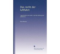 Das recht der luftfahrt: und die haftung des luftfahrers