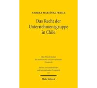Das Recht der Unternehmensgruppe in Chile: Versuch einer Neuinterpretation des chilenischen Aktiengesetzes im Lichte des deutschen Konzernrechts: 537 ... und internationalen Privatrecht)