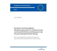 Das Recht nachvertraglicher Wettbewerbsverbote im Arbeitsvertrag und Geschäftsführeranstellungsvertrag mit grenzübergreifendem: Eine ... 6866 (Europaeische Hochschulschriften Recht)