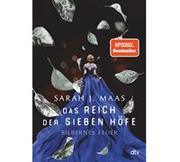 Das Reich der sieben Höfe - Silbernes Feuer: Roman | Romantische Fantasy der Bestsellerautorin: 5